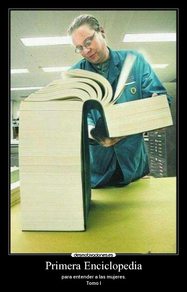 Primera Enciclopedia - para entender a las mujeres.
Tomo I