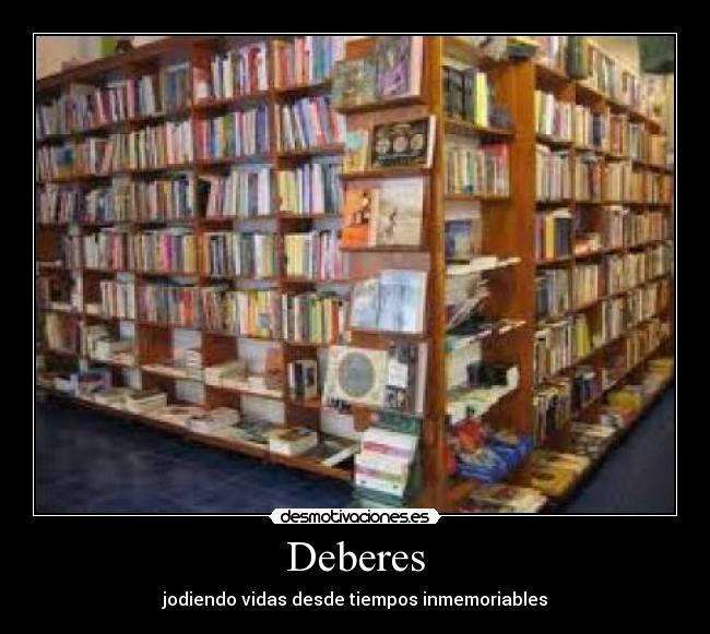 Deberes - jodiendo vidas desde tiempos inmemoriables