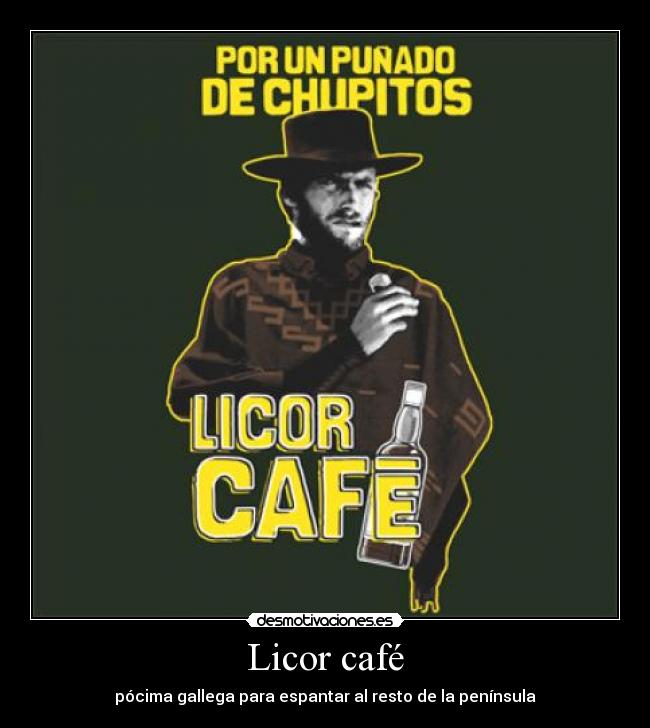 Licor café - pócima gallega para espantar al resto de la península