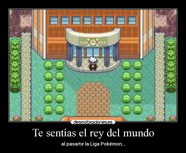 Te sentías el rey del mundo -