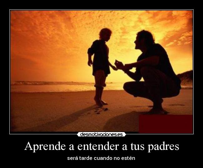 Aprende a entender a tus padres -