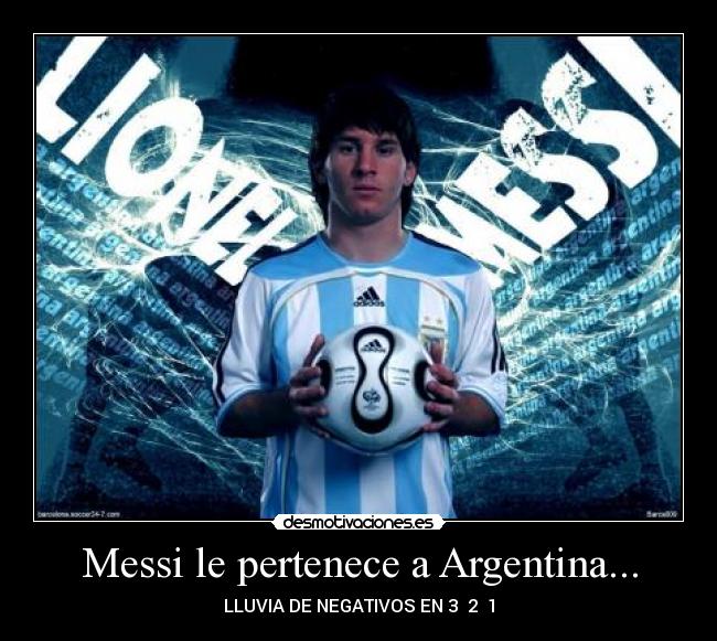 Messi le pertenece a Argentina... -