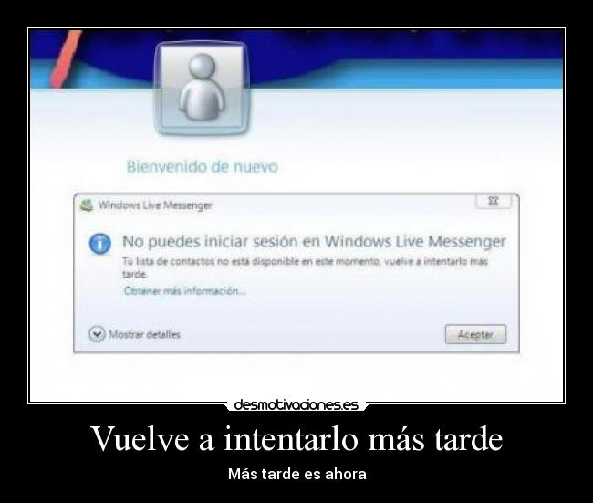 Vuelve a intentarlo más tarde -