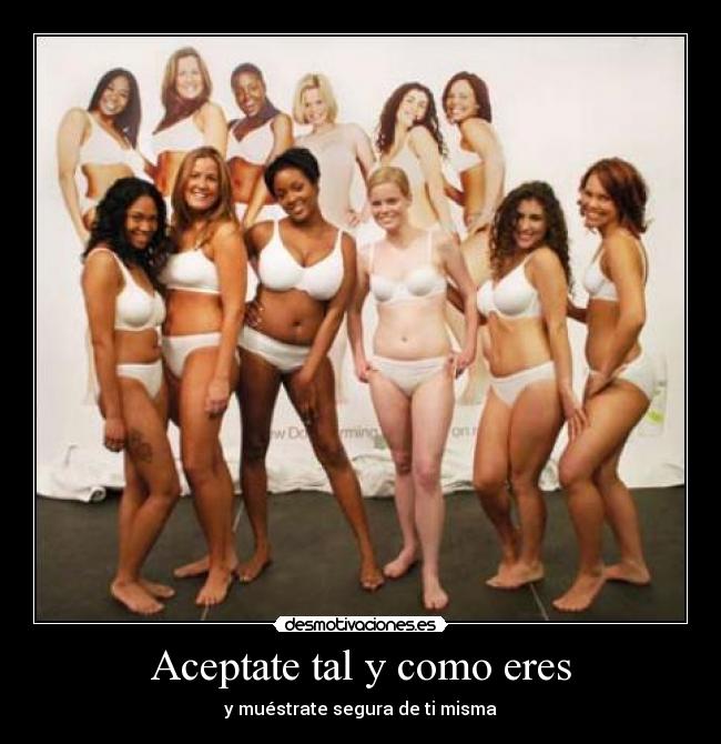 Aceptate tal y como eres - y muéstrate segura de ti misma
