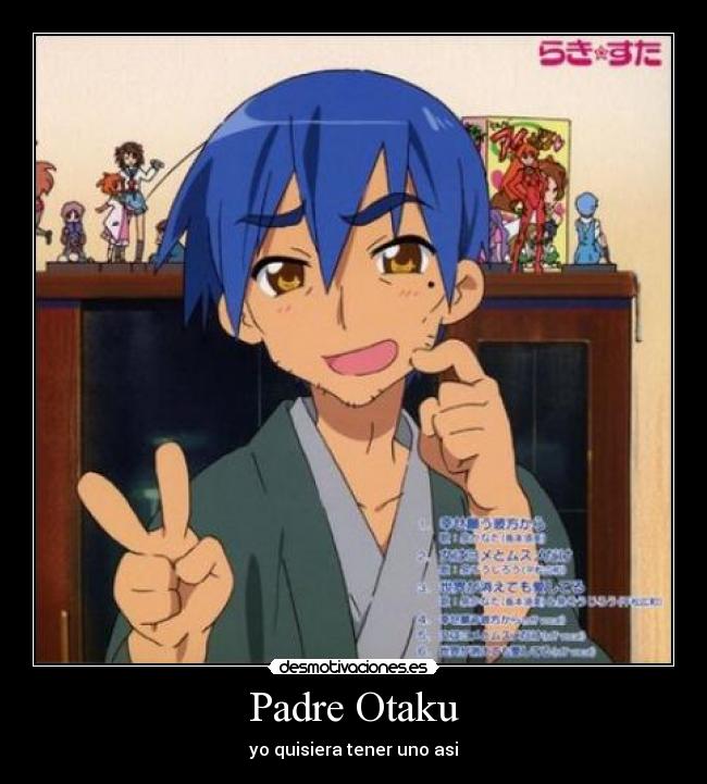 Padre Otaku - yo quisiera tener uno asi