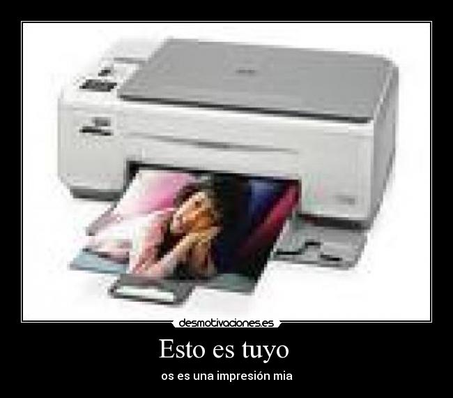 Esto es tuyo  - os es una impresión mia