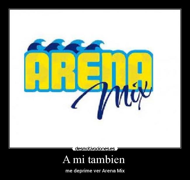 A mi tambien -