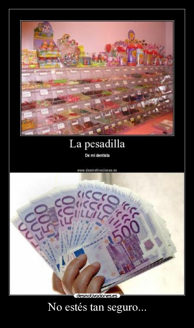 No estés tan seguro... - 