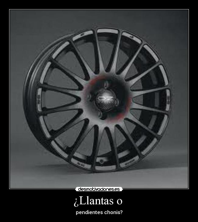 ¿Llantas o  - pendientes chonis?