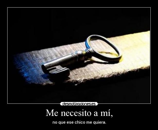 Me necesito a mí, -