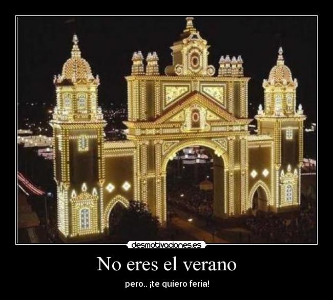 No eres el verano - pero.. ¡te quiero feria!