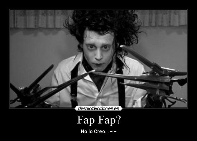 Fap Fap? - No lo Creo... ¬ ¬