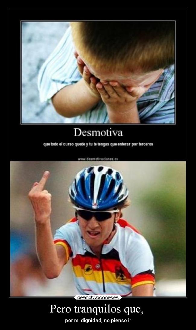 Pero tranquilos que, -