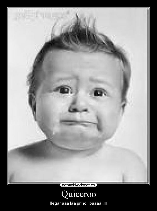 Quieeroo - llegar aaa laa princiiipaaaal !!!!