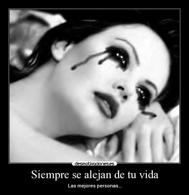 Siempre se alejan de tu vida -