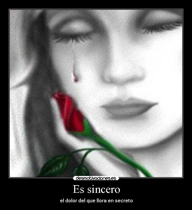 Es sincero - el dolor del que llora en secreto