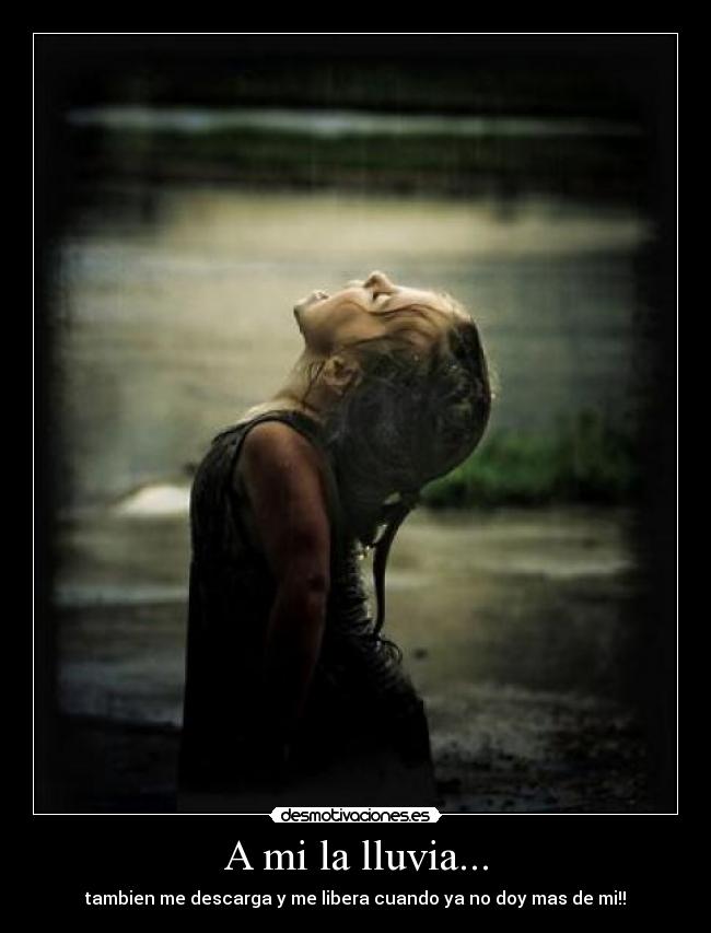 A mi la lluvia... -