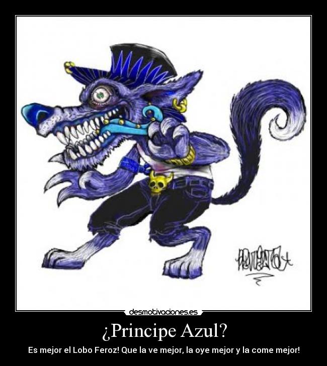 ¿Principe Azul? - Es mejor el Lobo Feroz! Que la ve mejor, la oye mejor y la come mejor!