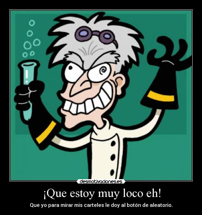 ¡Que estoy muy loco eh! - Que yo para mirar mis carteles le doy al botón de aleatorio.