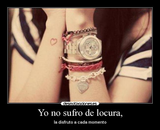 Yo no sufro de locura, - 