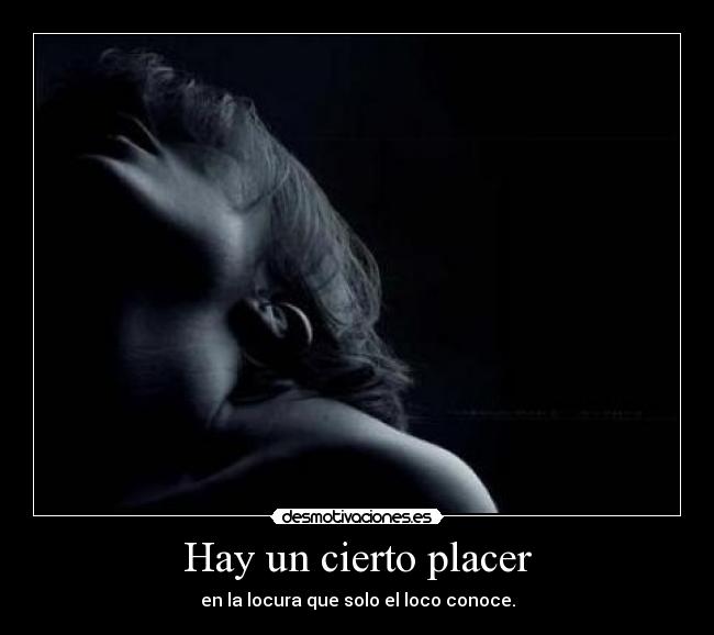 Hay un cierto placer -
