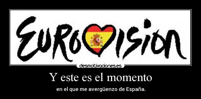 Y este es el momento - en el que me avergüenzo de España.