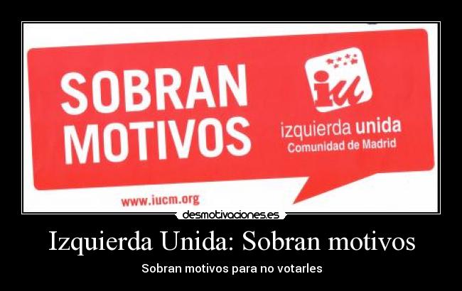 Izquierda Unida: Sobran motivos - 