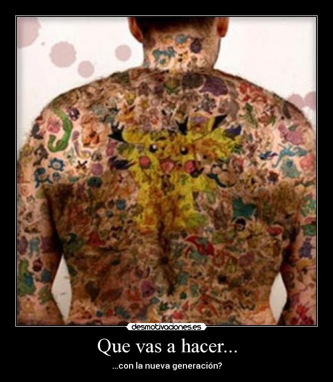 carteles pokemon tatoo que vas hacer edicion negra desmotivaciones