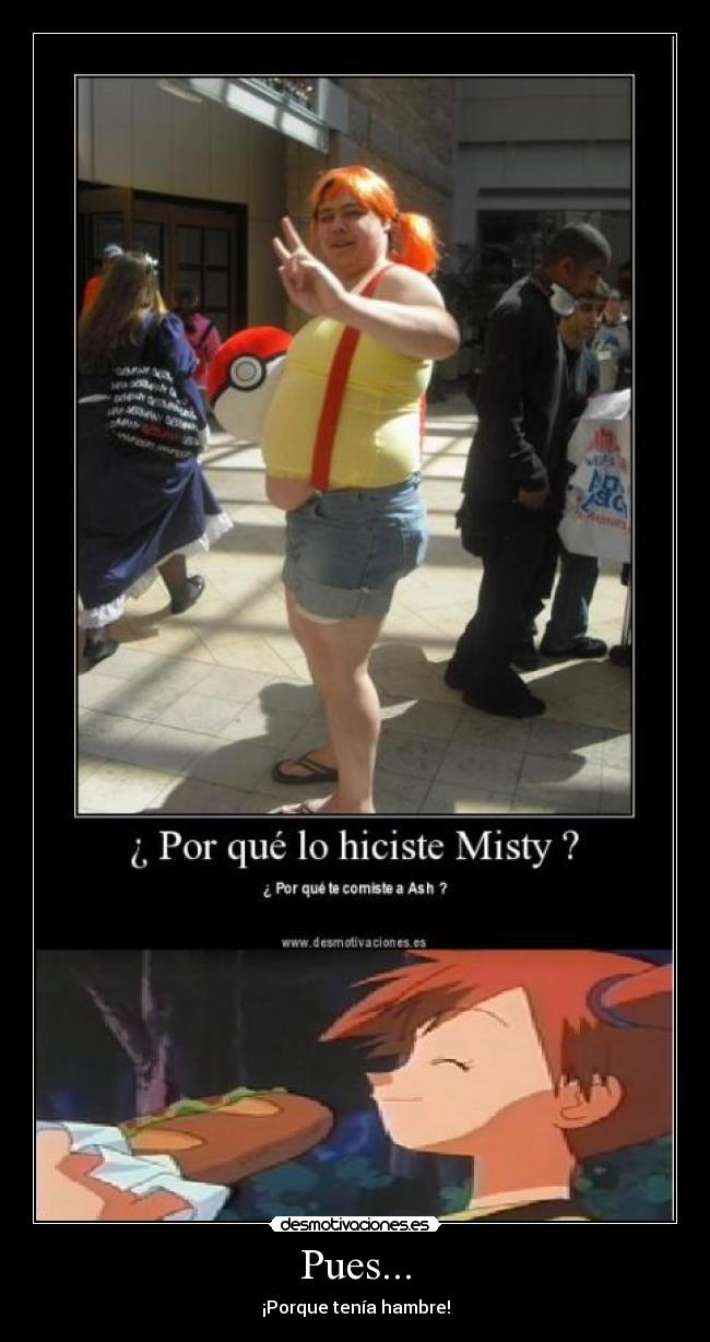 Pues... - ¡Porque tenía hambre!