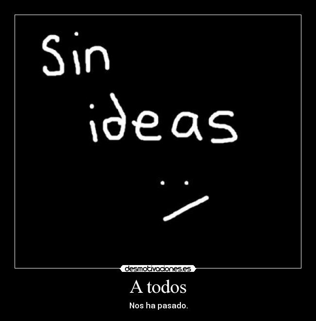 A todos - Nos ha pasado.