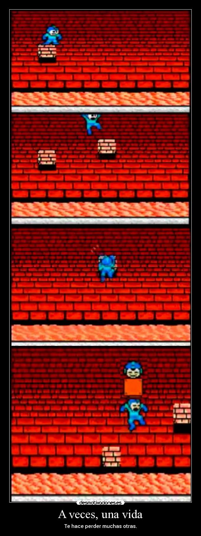 A veces, una vida - Te hace perder muchas otras.