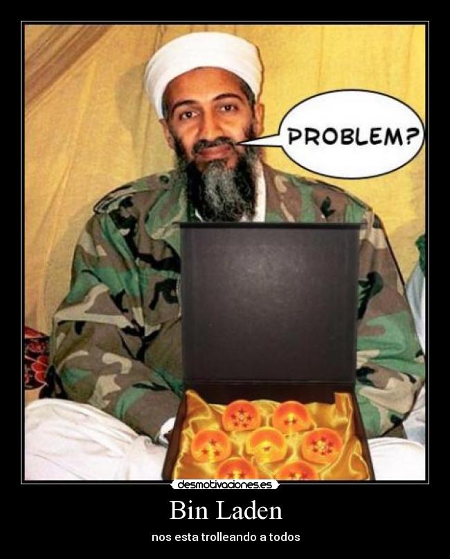 Bin Laden - nos esta trolleando a todos