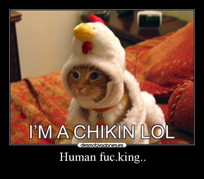 Human fuc.king.. -
