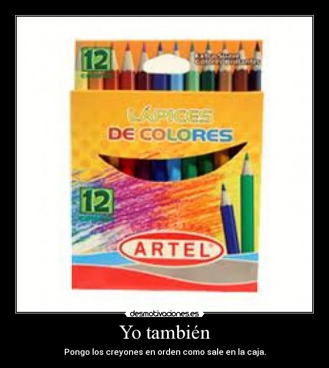 Yo también - Pongo los creyones en orden como sale en la caja.