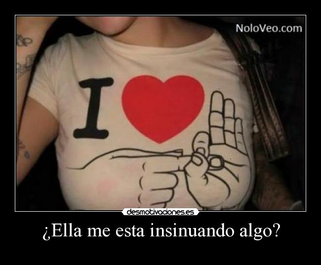 ¿Ella me esta insinuando algo? - 