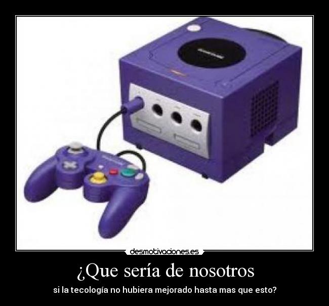 ¿Que sería de nosotros -