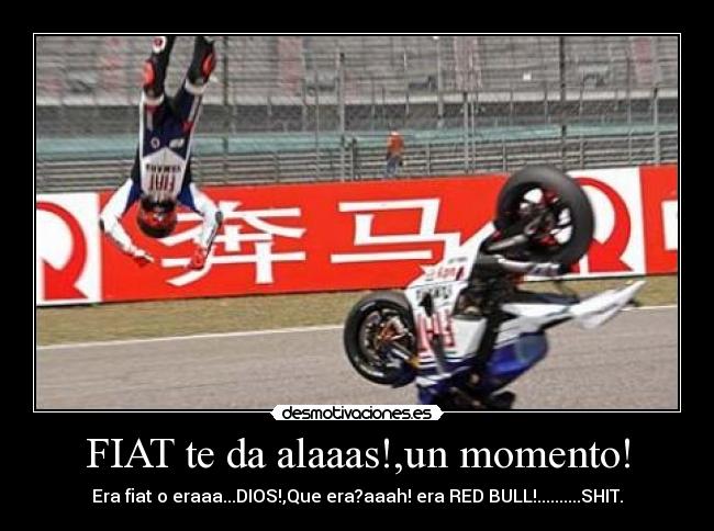 FIAT te da alaaas!,un momento! - Era fiat o eraaa...DIOS!,Que era?aaah! era RED BULL!..........SHIT.