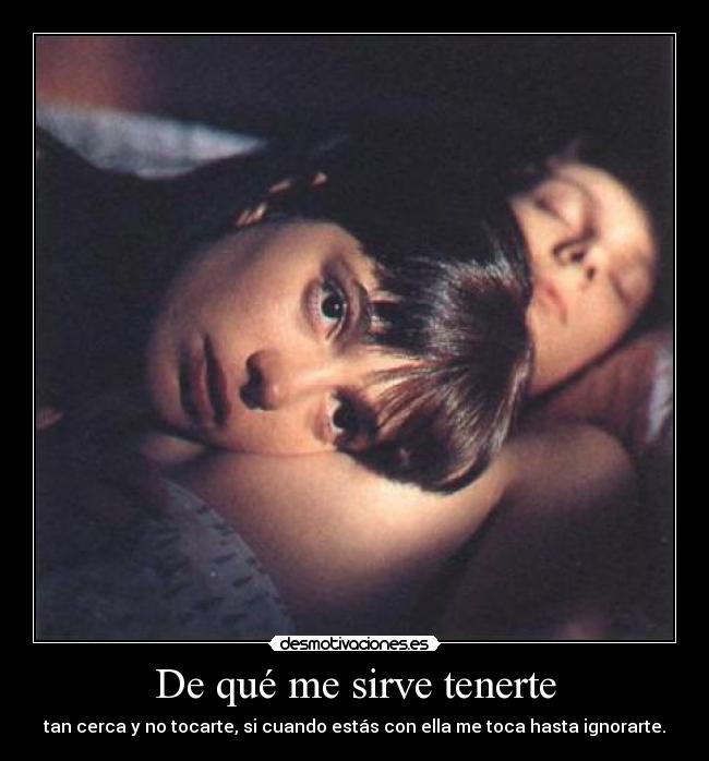 De qué me sirve tenerte -