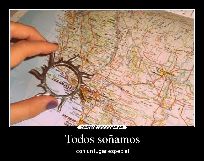 Todos soñamos - con un lugar especial