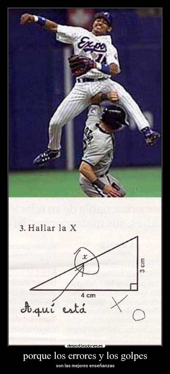 porque los errores y los golpes - son las mejores enseñanzas