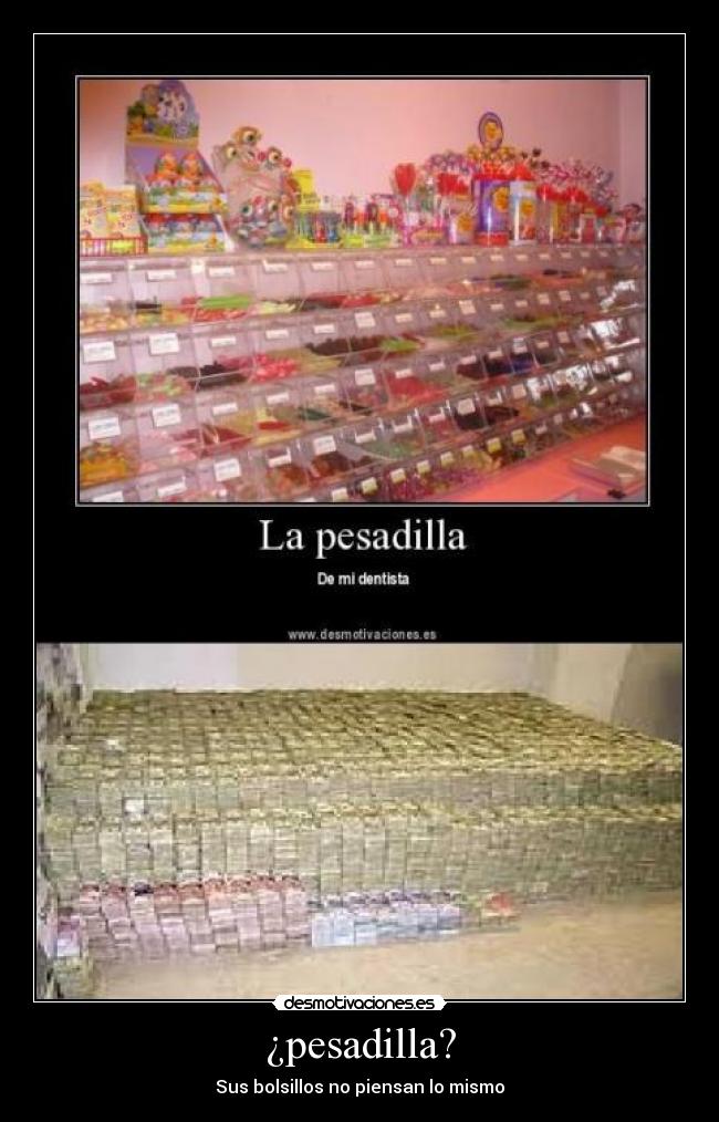 ¿pesadilla? - Sus bolsillos no piensan lo mismo