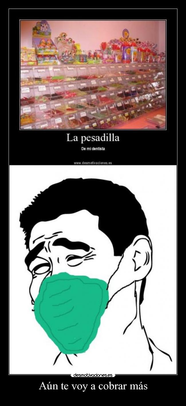 Aún te voy a cobrar más -