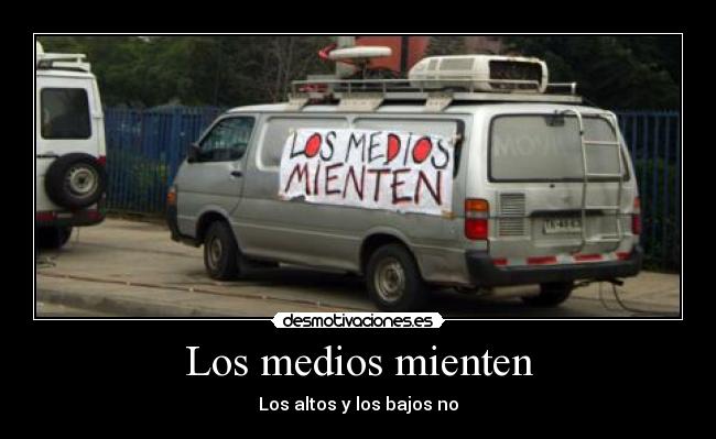 Los medios mienten - Los altos y los bajos no