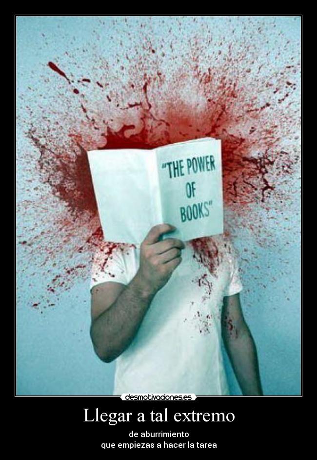 Llegar a tal extremo -