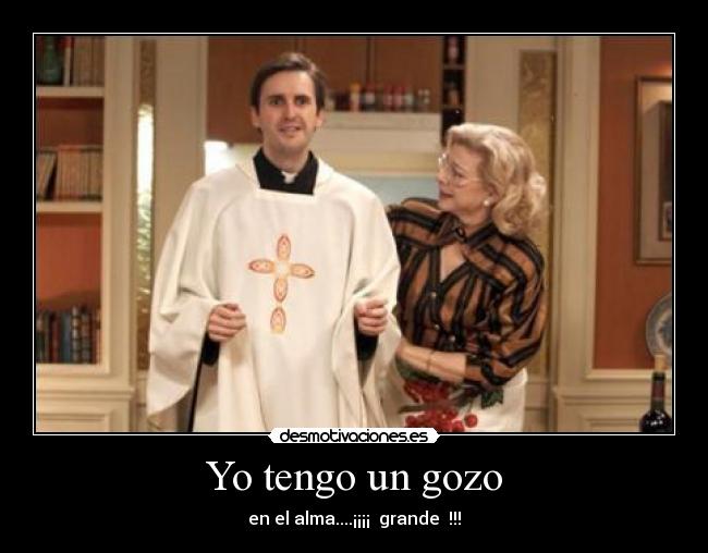 Yo tengo un gozo - en el alma....¡¡¡¡ grande !!!