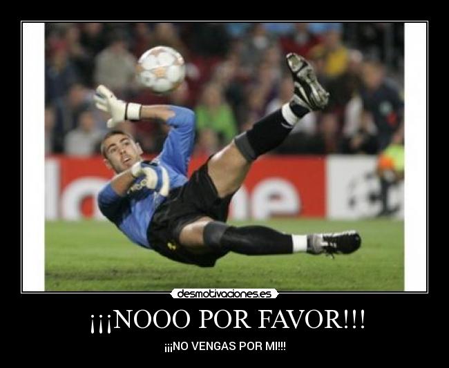 ¡¡¡NOOO POR FAVOR!!! - ¡¡¡NO VENGAS POR MI!!!