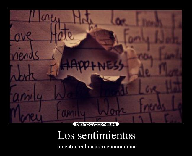 Los sentimientos - no están echos para esconderlos