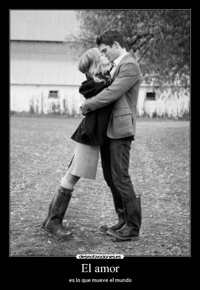 El amor - es lo que mueve el mundo