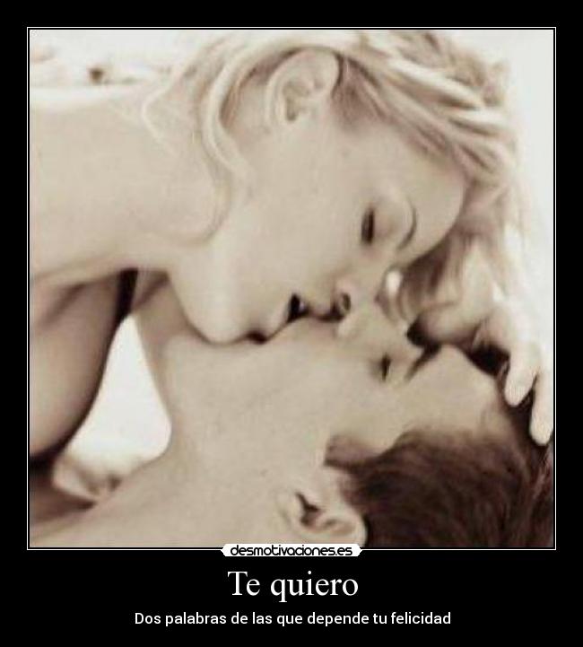 Te quiero - Dos palabras de las que depende tu felicidad