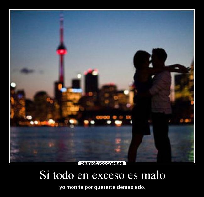 Si todo en exceso es malo -